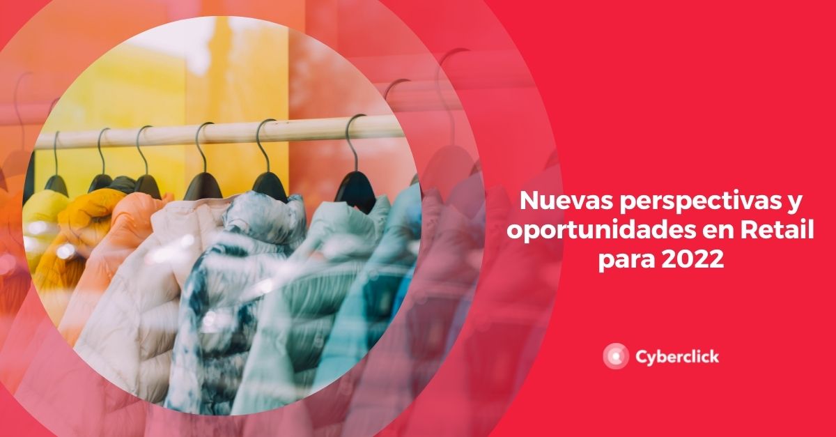 Nuevas perspectivas y oportunidades en Retail