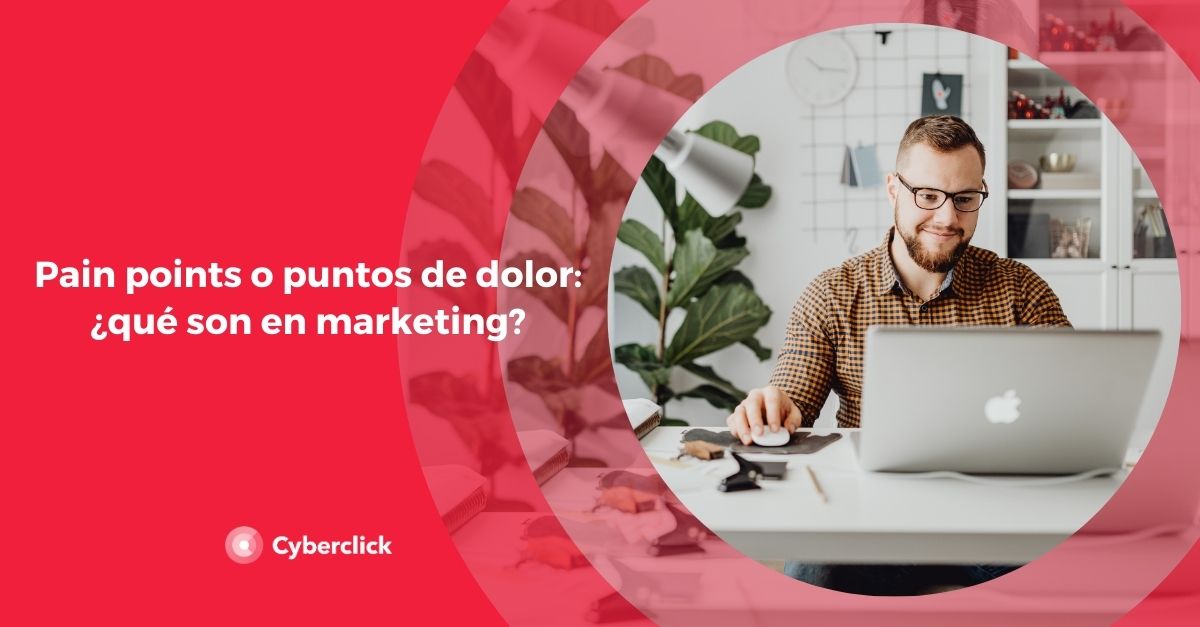 Pain points o puntos de dolor que son en marketing