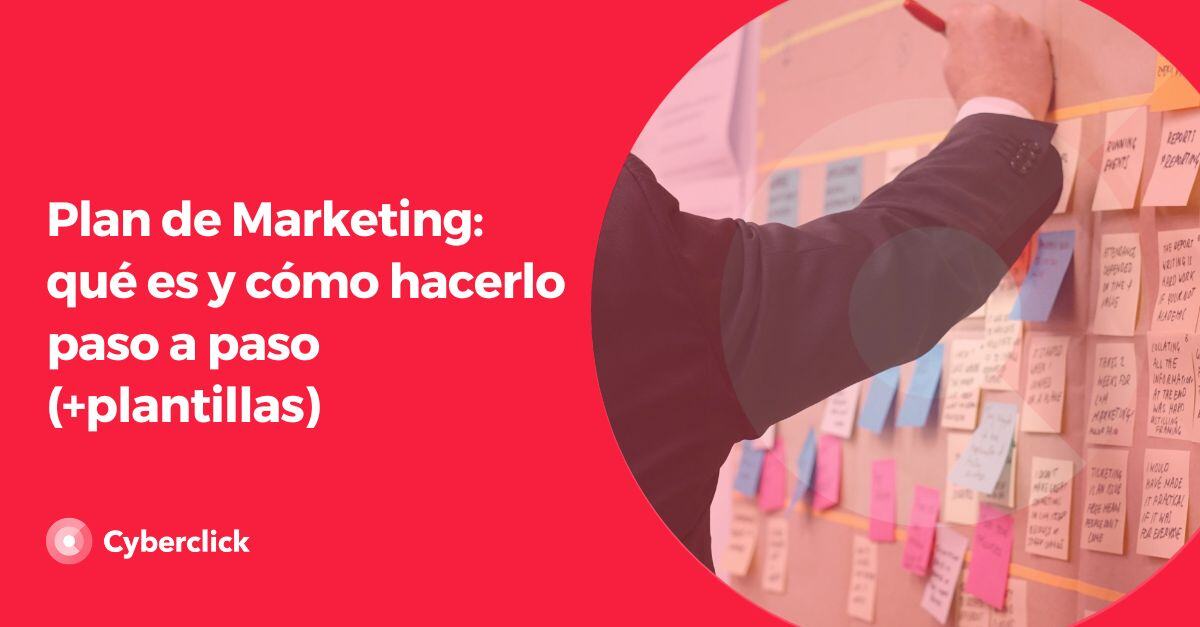 Plan de marketing: qué es y cómo hacerlo paso a paso