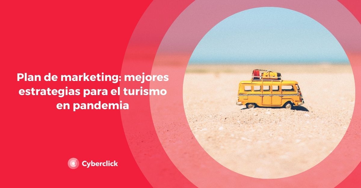 Plan de marketing mejores estrategias para el turismo en pandemia