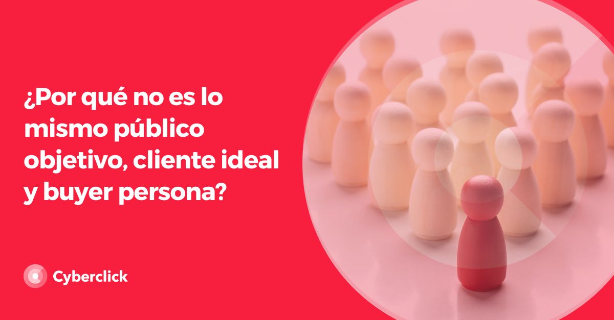 Por que no es lo mismo publico objetivo cliente ideal y buyer persona