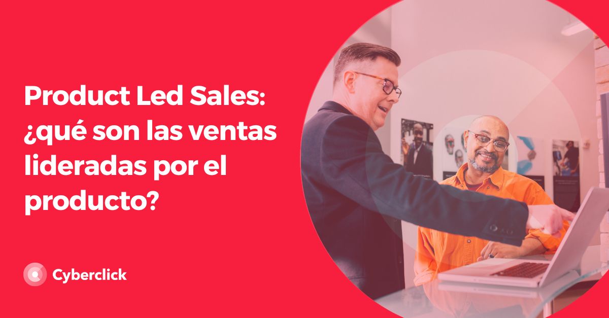 Product Led Sales - que son las ventas lideradas por el producto