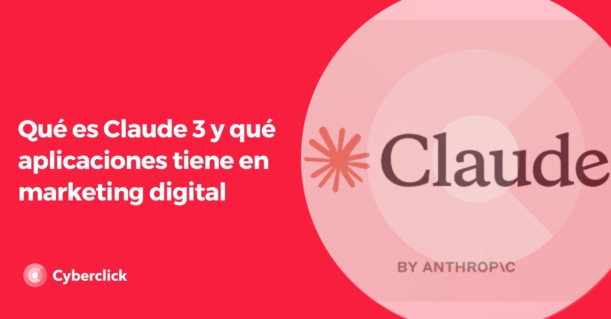 Que es Claude y que aplicaciones tiene en marketing digital