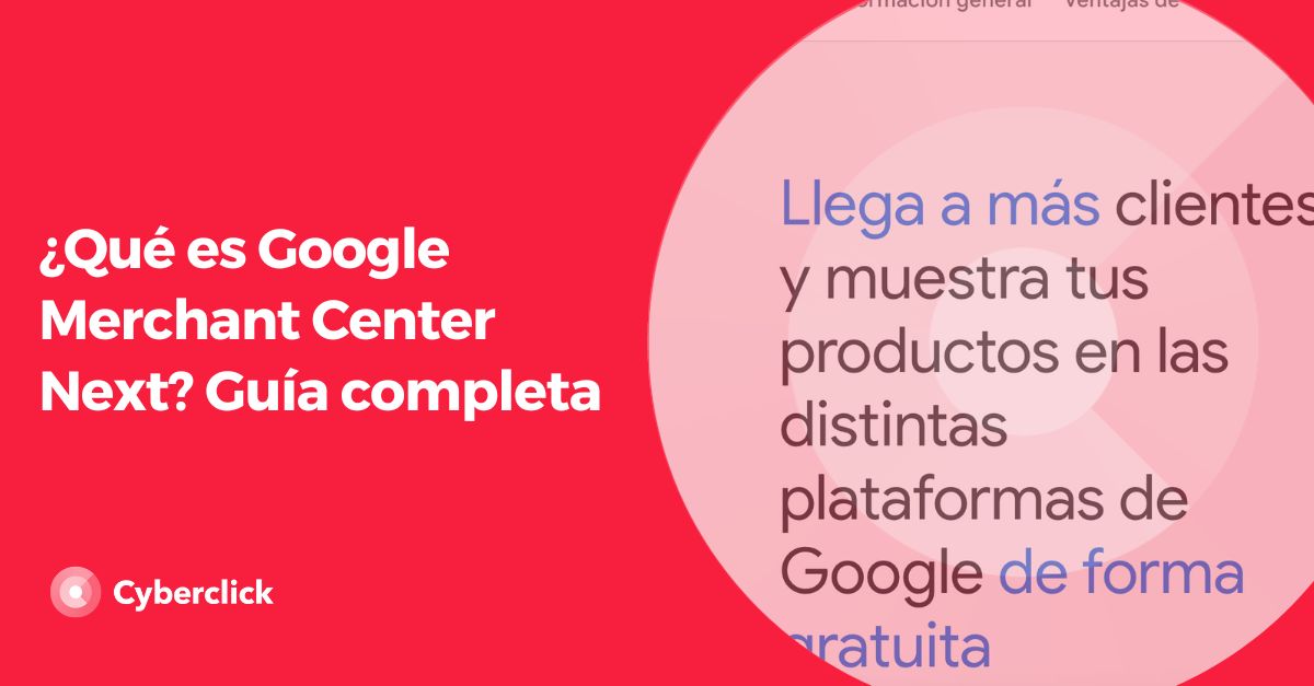 Que es Google Merchant Center Next - Guia completa