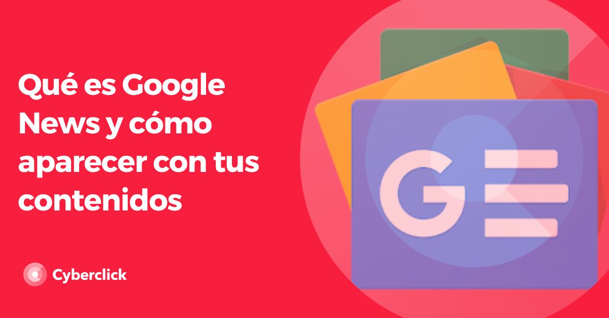 Que es Google News y como aparecer con tus contenidos
