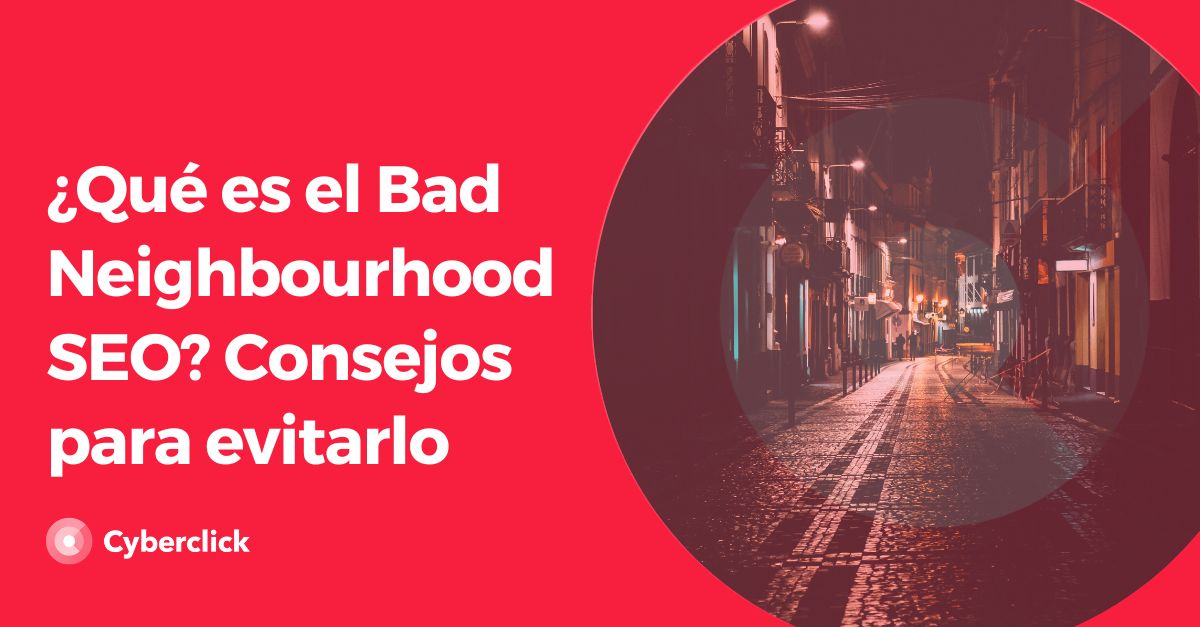 Que es el Bad Neighbourhood SEO - Consejos para evitarlo