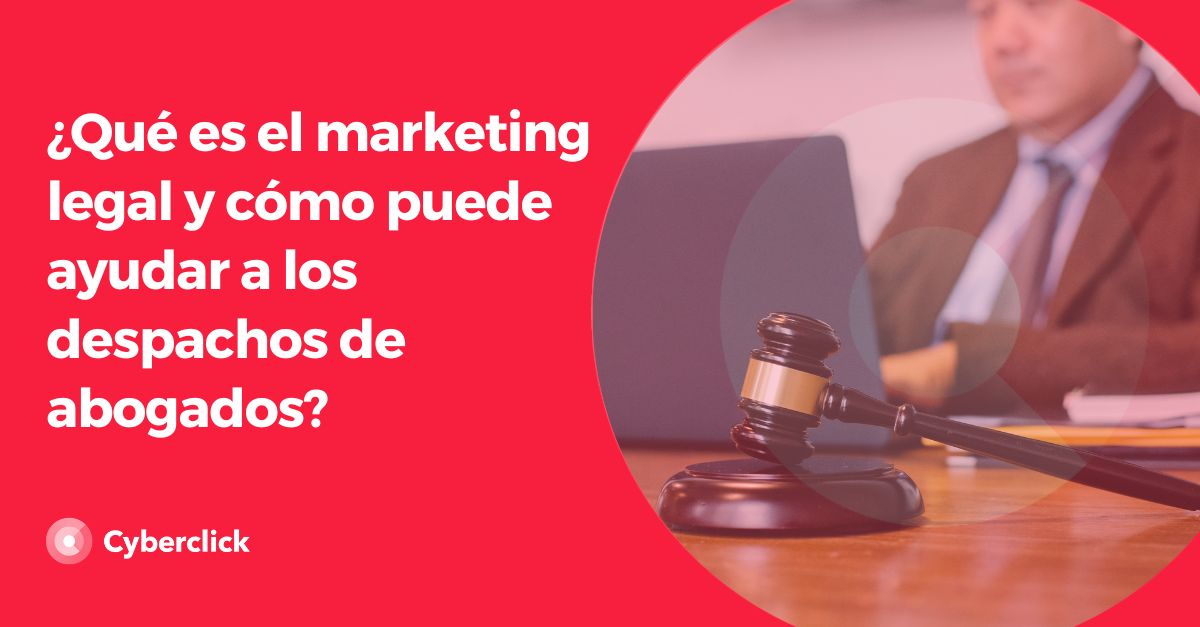 Que es el marketing legal y como puede ayudar a los despachos de abogados