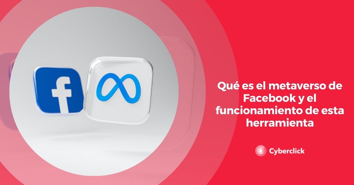 Que es el metaverso de Facebook y el funcionamiento de esta herramienta