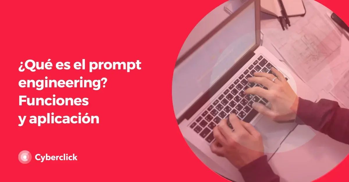 Que es el prompt engineering Funciones y aplicacion