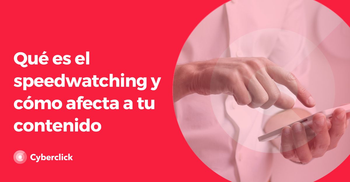 Que es el speedwatching y como afecta a tu contenido