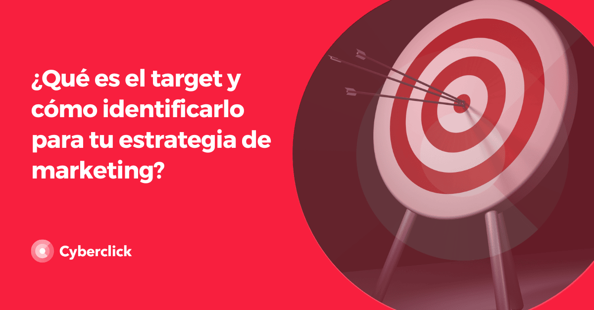 Que es el target y como identificarlo para tu estrategia de marketing