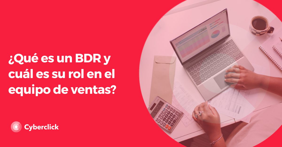 Que es un BDR y cual es su rol en el equipo de ventas