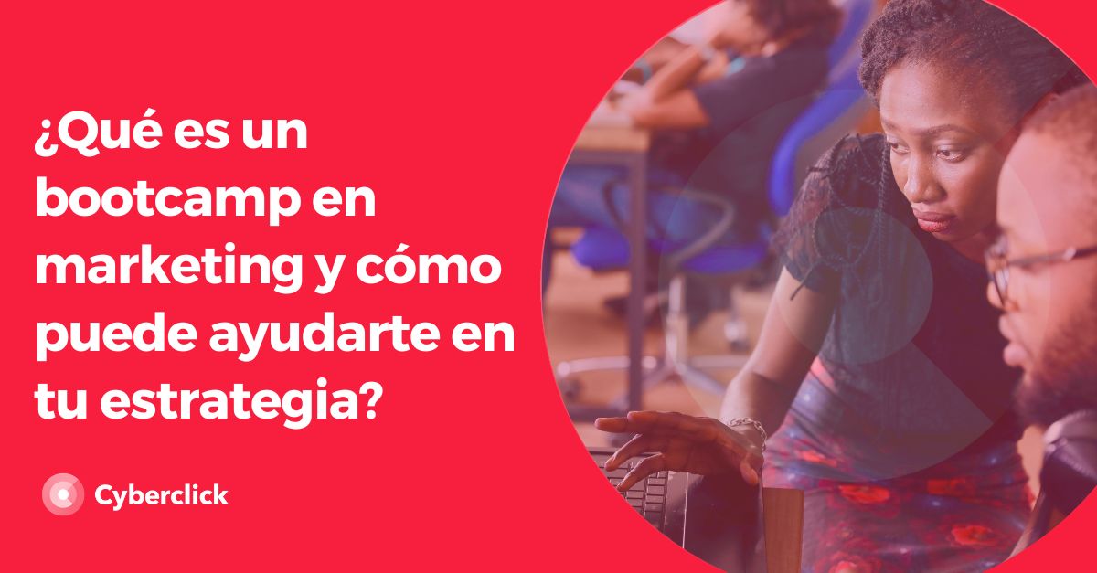 Que es un bootcamp en marketing y como puede ayudarte en tu estrategia