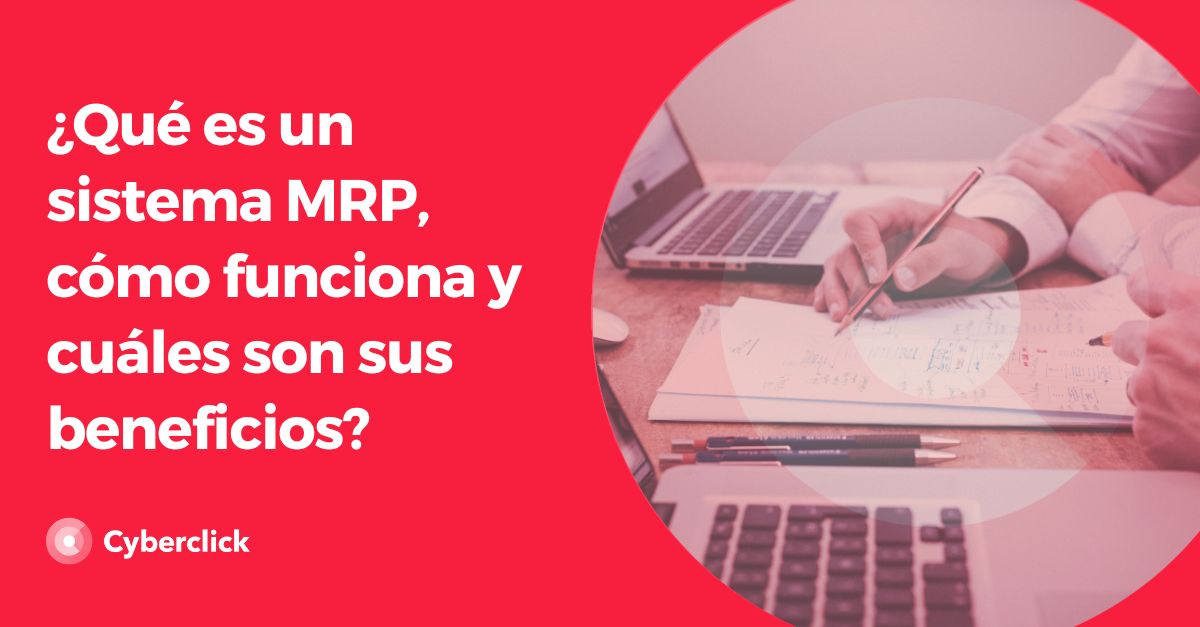 Que es un sistema MRP, como funciona y cuales son sus beneficios