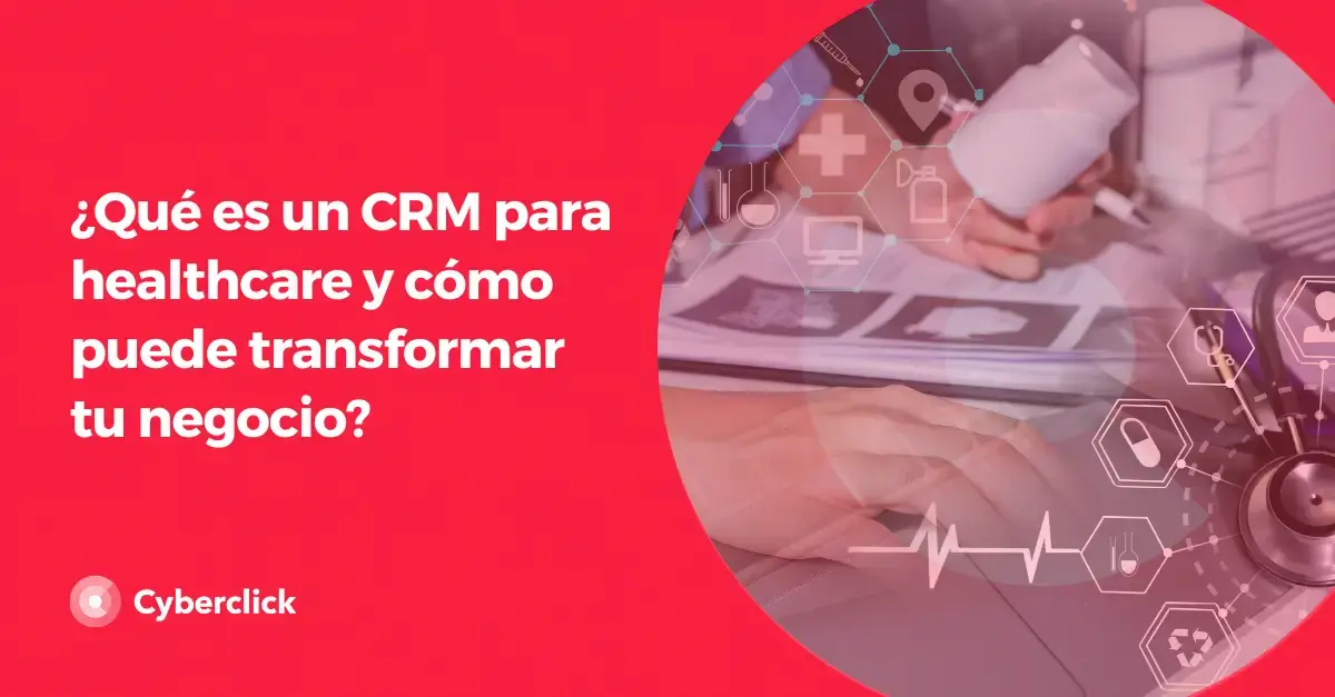 Que es un CRM para healthcare y como puede transformar tu negocio