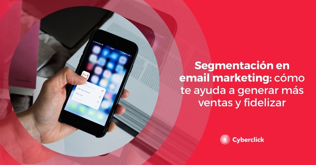 Segmentacion en email marketing como te ayuda a generar mas ventas y fidelizar