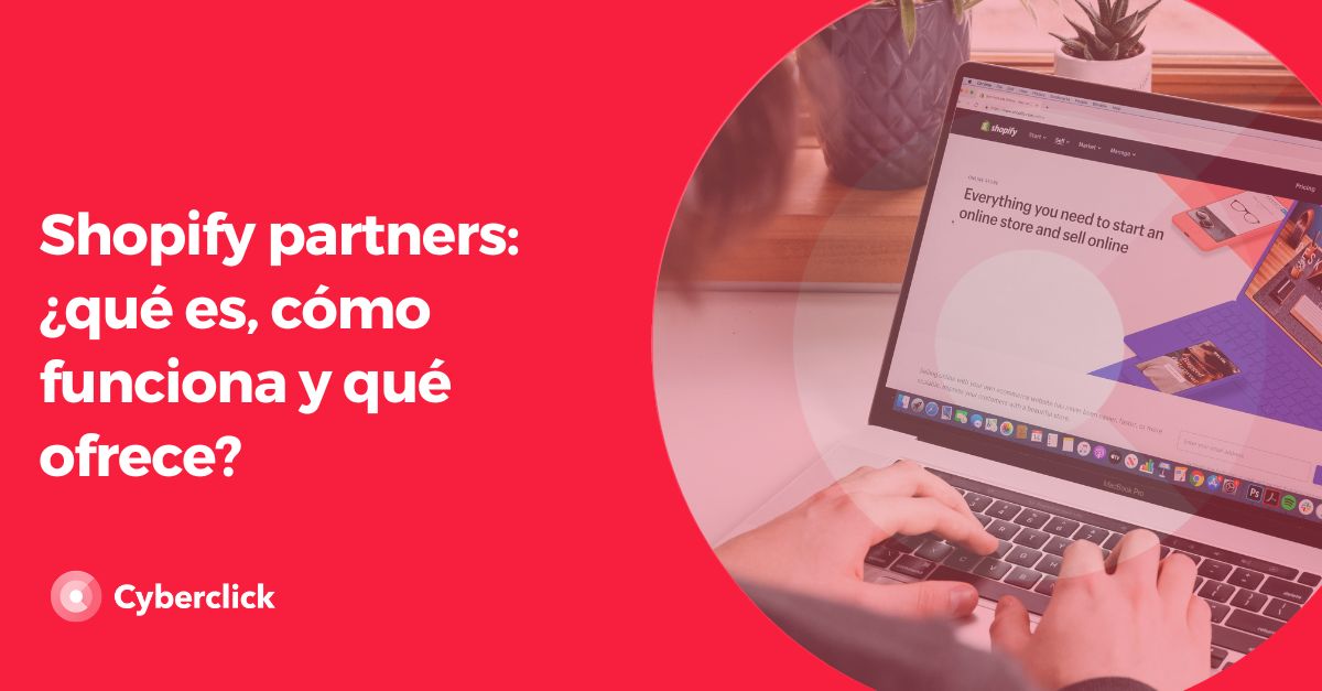 Shopify partners - que es como funciona y que ofrece