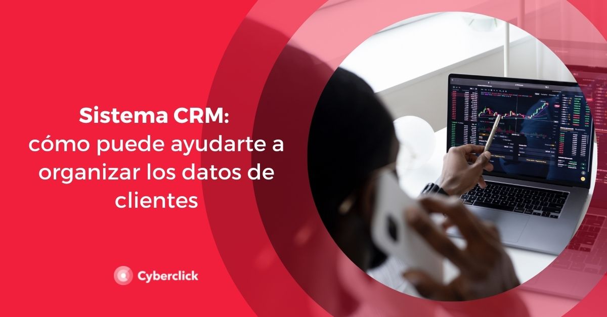 Sistema CRM como puede ayudarte a organizar los datos de clientes