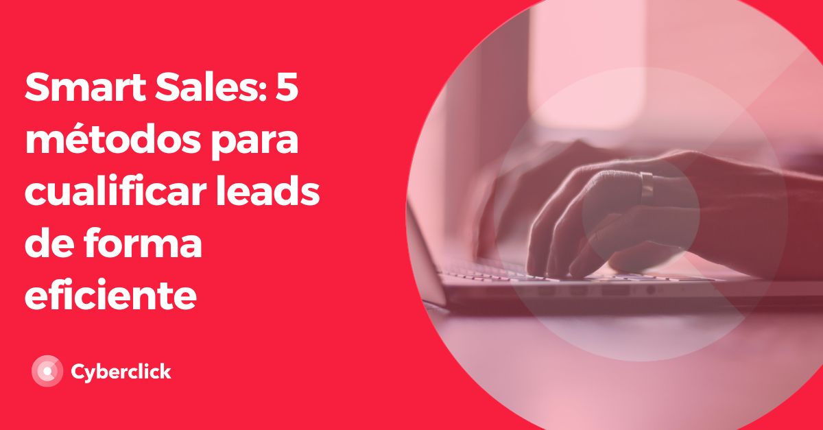 Smart Sales - 5 metodos para cualificar leads de forma eficiente