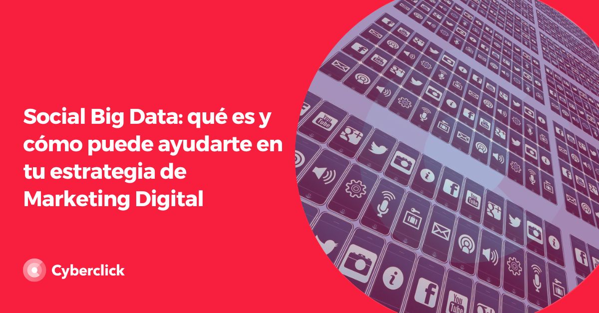 Social Big Data que es y como puede ayudarte en tu estrategia de Marketing Digital