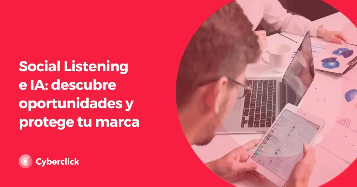 Social Listening e IA descubre oportunidades y protege tu marca