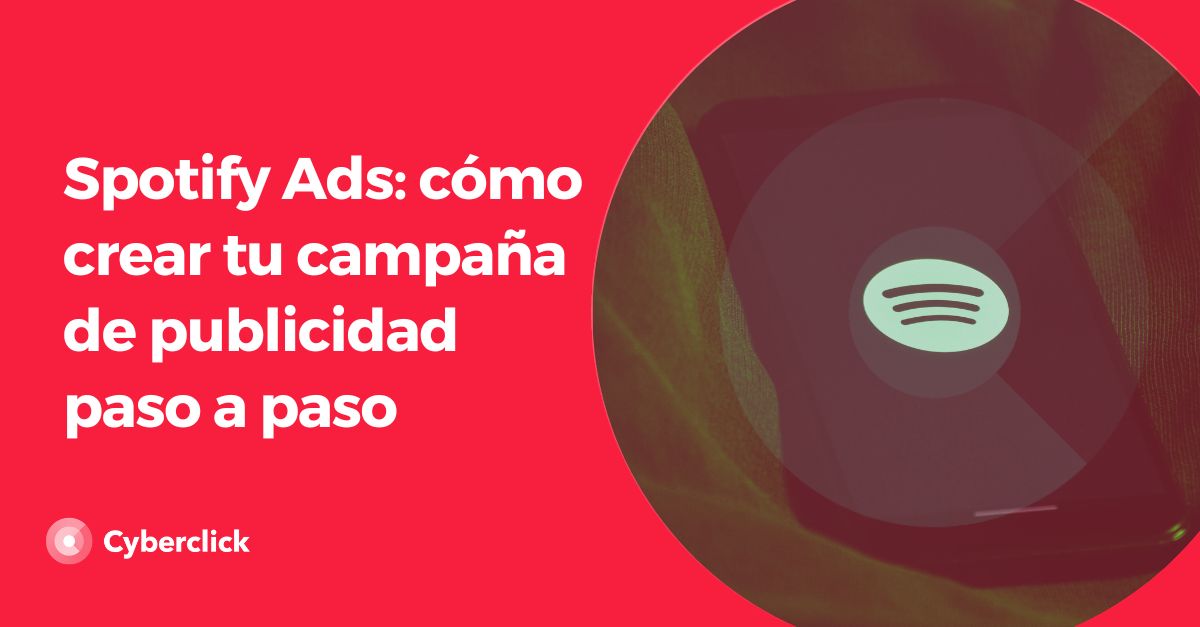 Spotify Ads: cómo crear tu campaña de publicidad paso a paso 1 Spotify Ads - como crear tu campana de publicidad paso a paso