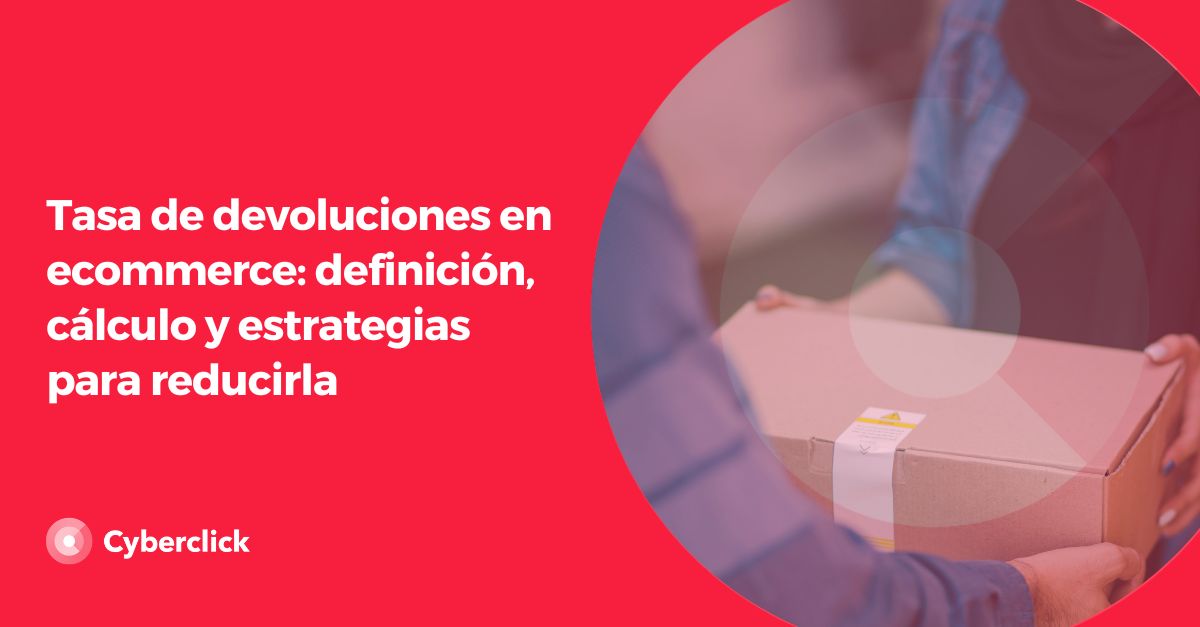 Tasa de devoluciones en ecommerce definicion calculo y estrategias para reducirla