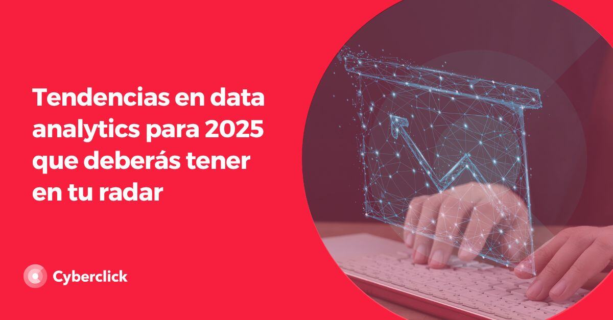 Tendencias en data analytics para 2025 que deberas tener en tu radar