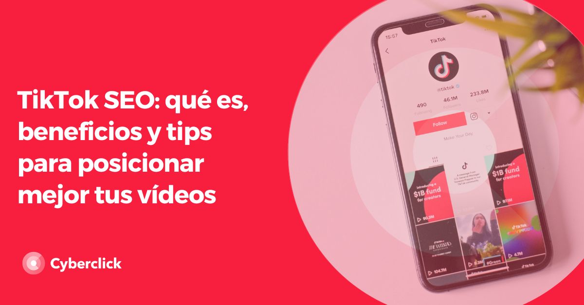 TikTok SEO - que es, beneficios y tips para posicionar mejor tus videos