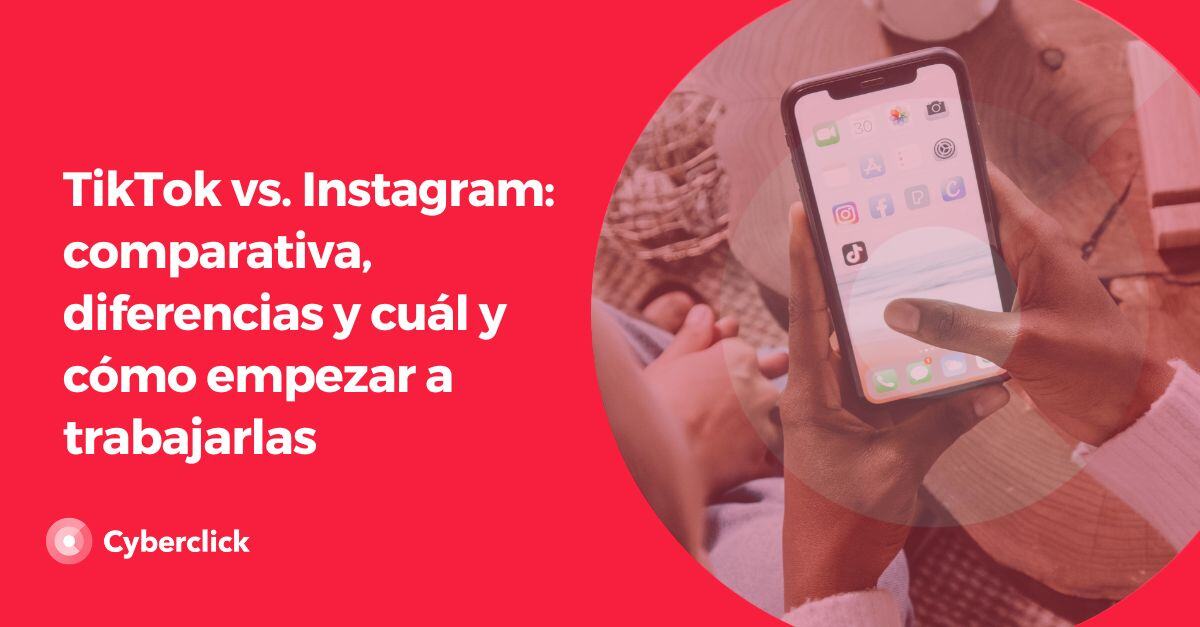 TikTok vs Instagram Comparativa diferencias y cual y como empezar a trabajarlas-1