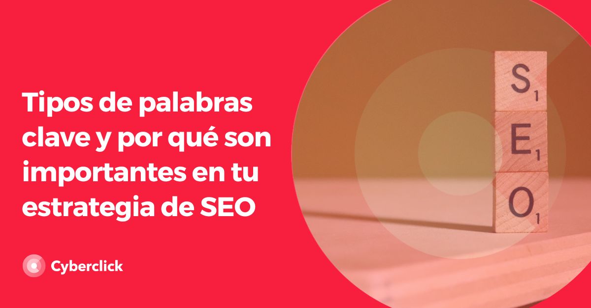 Tipos de palabras clave y por que son importantes en tu estrategia de SEO