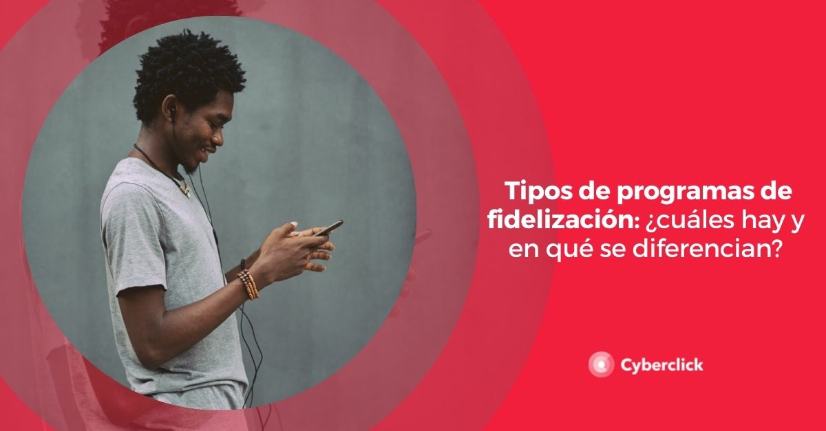Tipos de programas de fidelizacion cuales hay y en que se diferencian