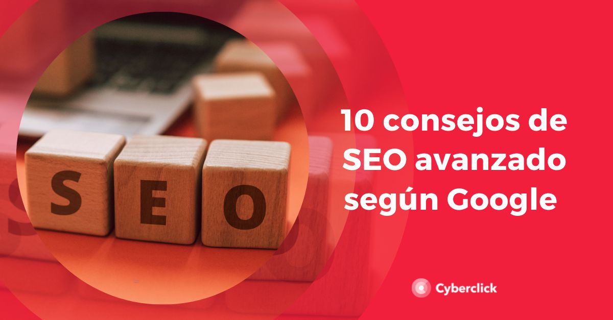 consejos de SEO avanzado segun Google 