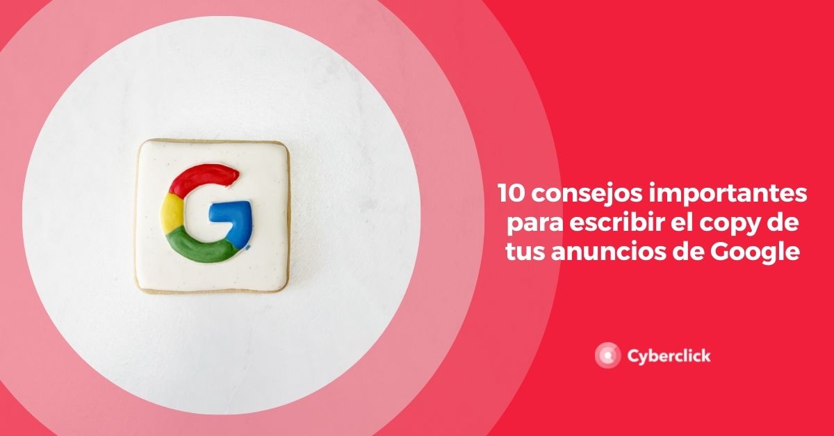 consejos importantes para escribir el copy de tus anuncios de google