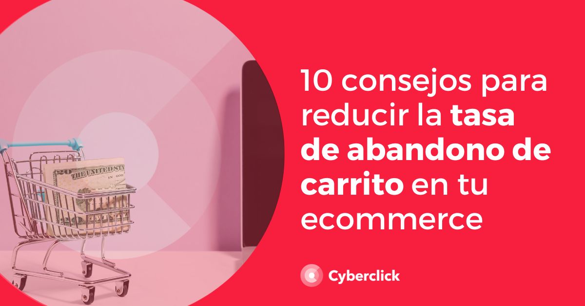 consejos para reducir la tasa de abandono de carrito en tu ecommerce