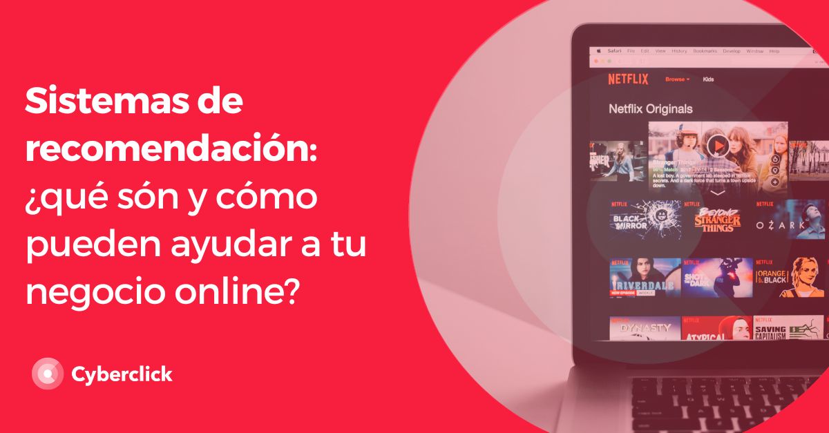 Sistemas de recomendacion que son y como pueden ayudar a tu negocio online