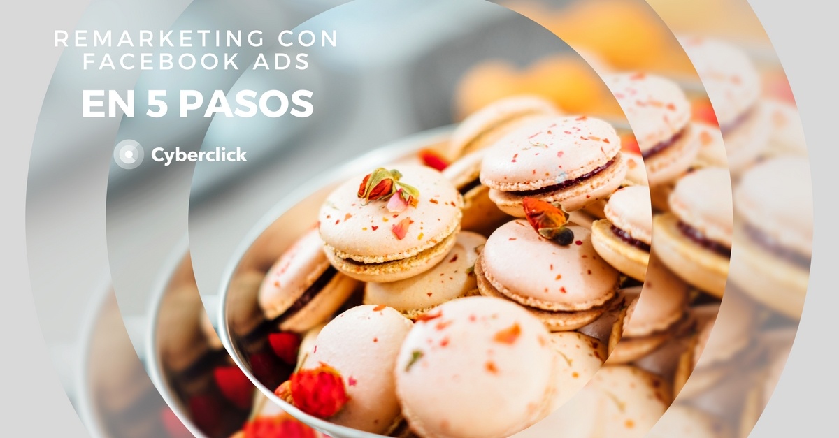 5 pasos para hacer remarketing con Facebook Ads