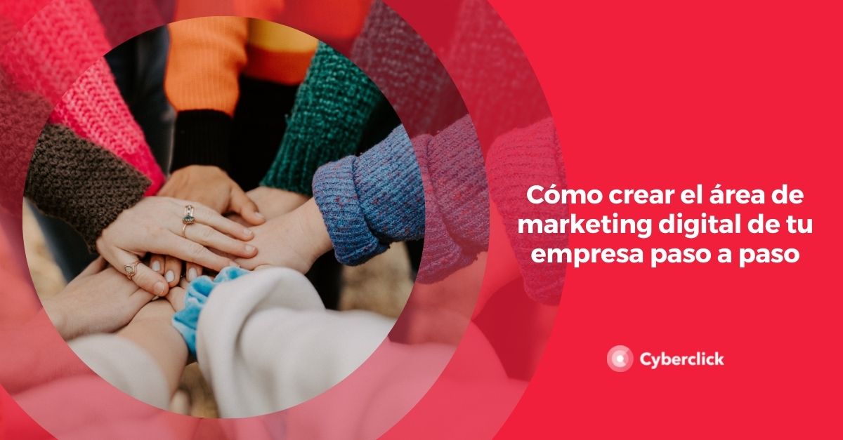 Como crear el area de marketing digital de tu empresa paso a paso