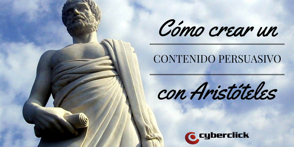 Como crear Contenido Persuasivo Las 3 lecciones de Aristoteles