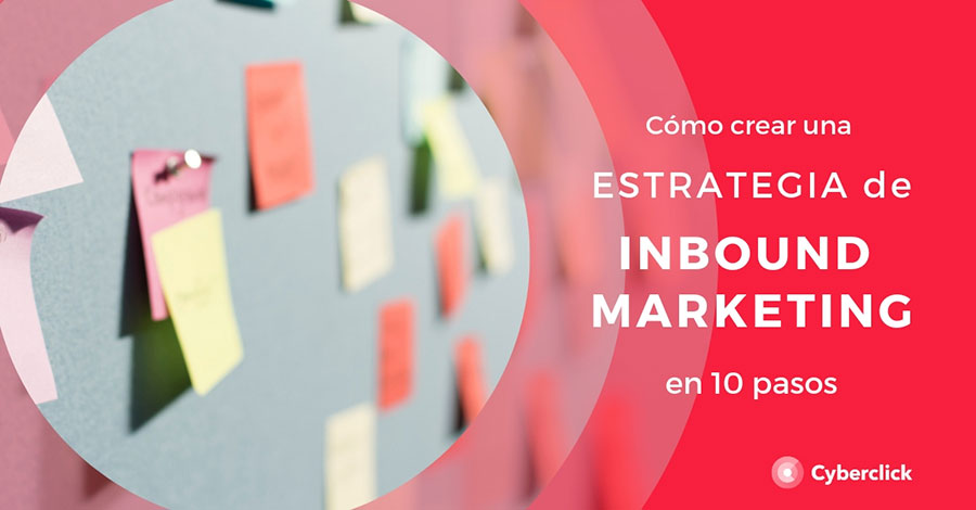 Estrategia-de-inbound-marketing-los-10-pasos-para-crear-la-mejor-estrategia