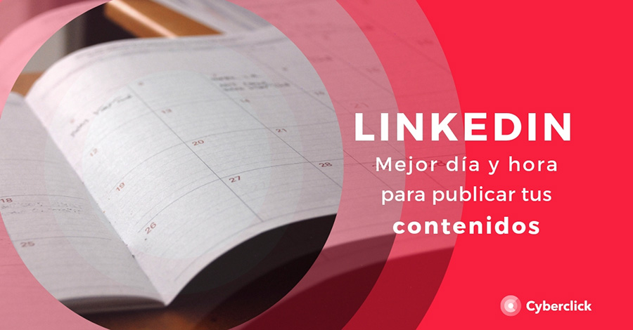 LinkedIn-mejor-hora-y-dia-para-publicar-contenidos