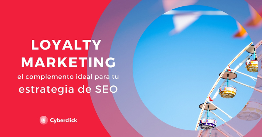 Loyalty-marketing-el-complemento-ideal-para-tu-estrategia-de-SEO