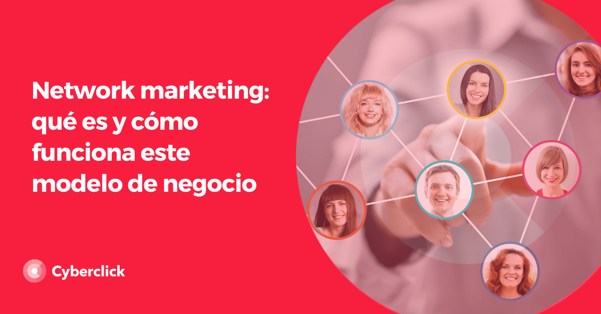 Network marketing que es y como funciona este modelo de negocio
