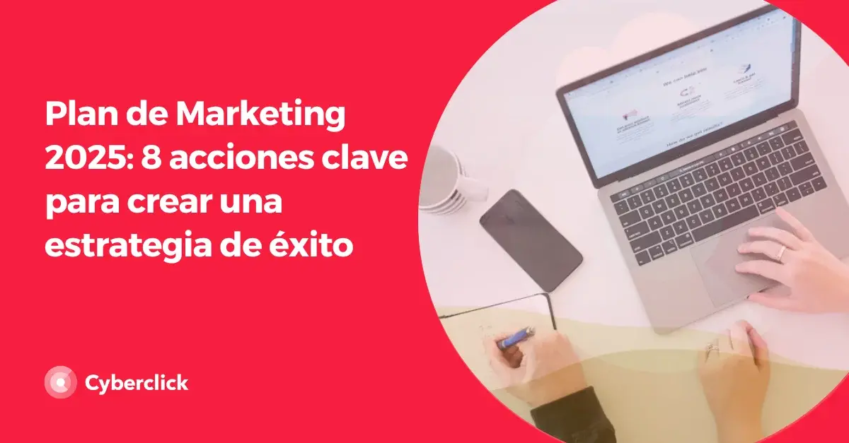 Plan de Marketing 2025: 8 acciones clave para crear una estrategia de exito