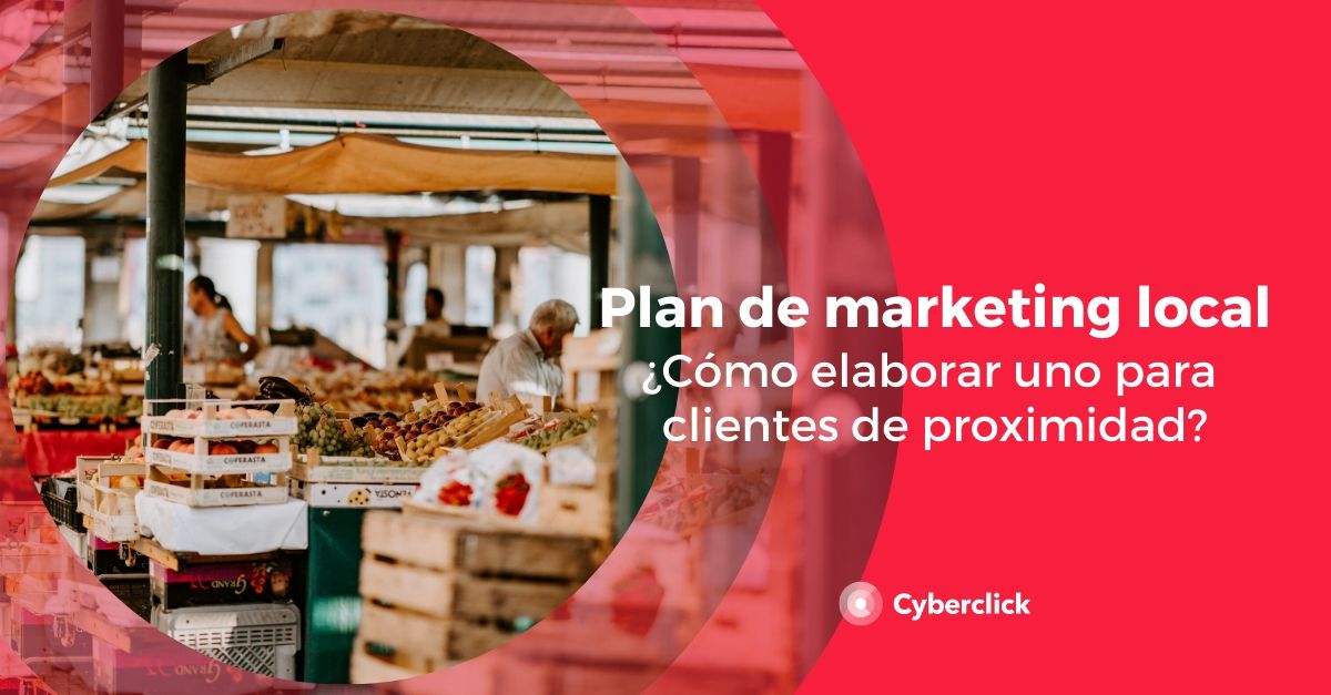 Plan de marketing local como elaborar uno para clientes de proximidad
