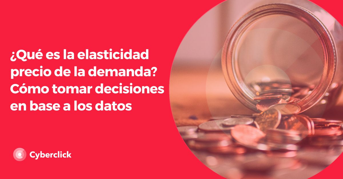 Que es la elasticidad precio de la demanda Como tomar decisiones en base a los datos