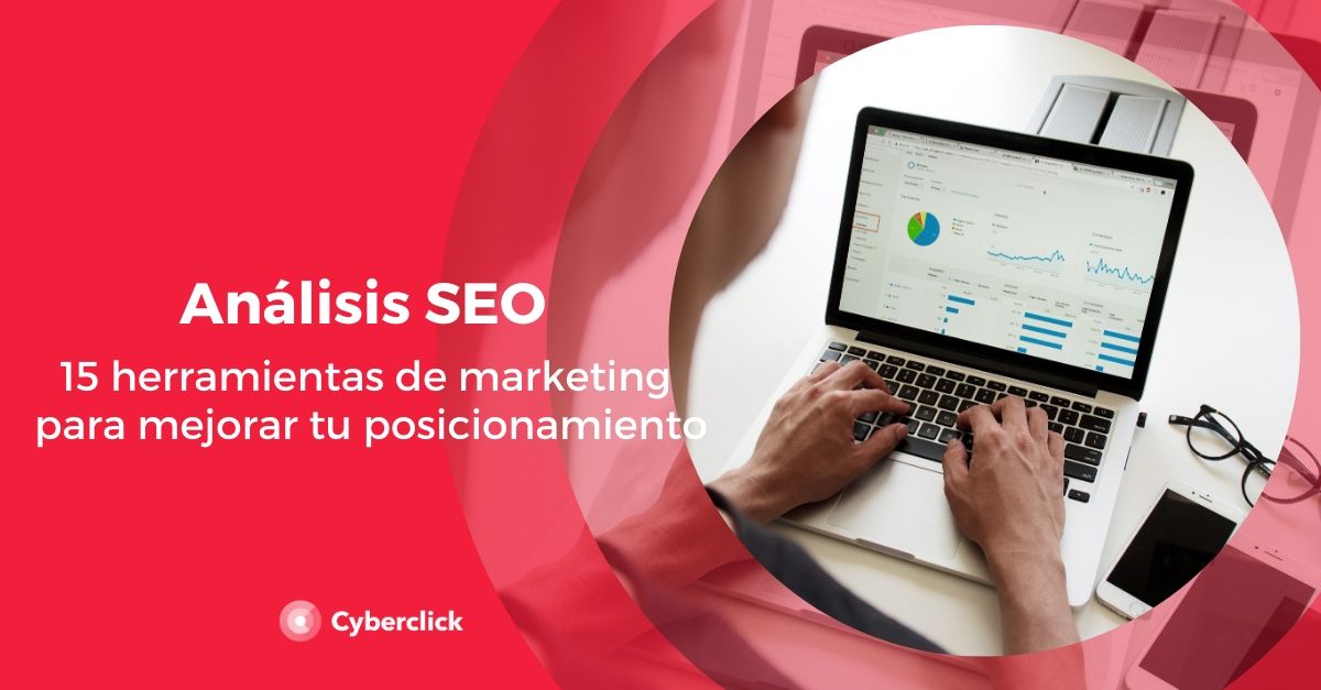 Analisis SEO 15 herramientas de marketing para mejorar tu posicionamiento