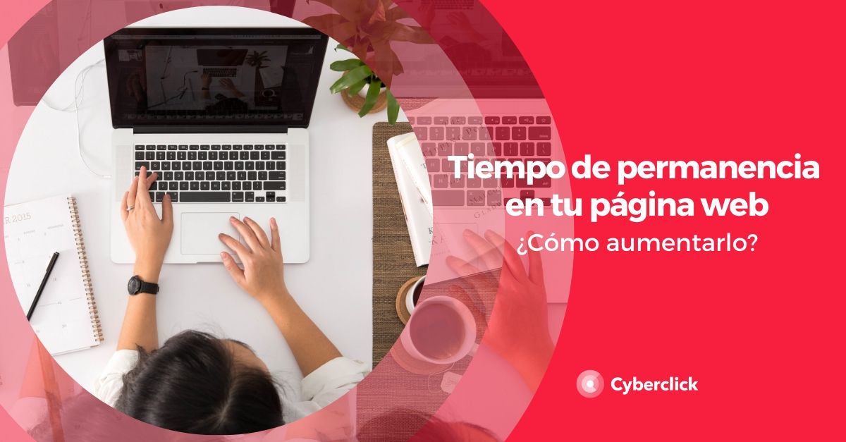 Como aumentar el tiempo de permanencia en tu pagina web