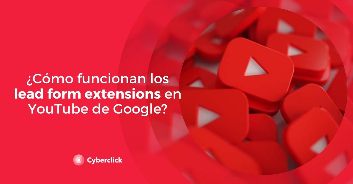 Como funcionan los lead form extensions en YouTube de Google