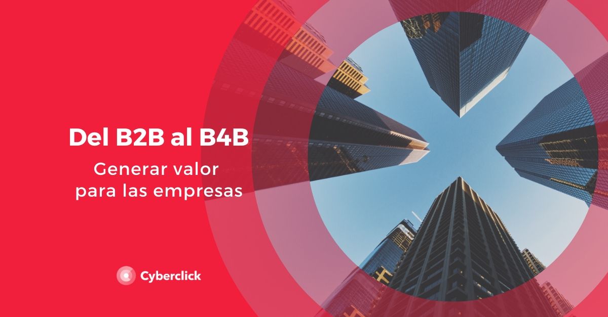 Del B2B al B4B generar valor en las empresas